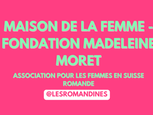 Maison de la femme – Fondation Madeleine Moret