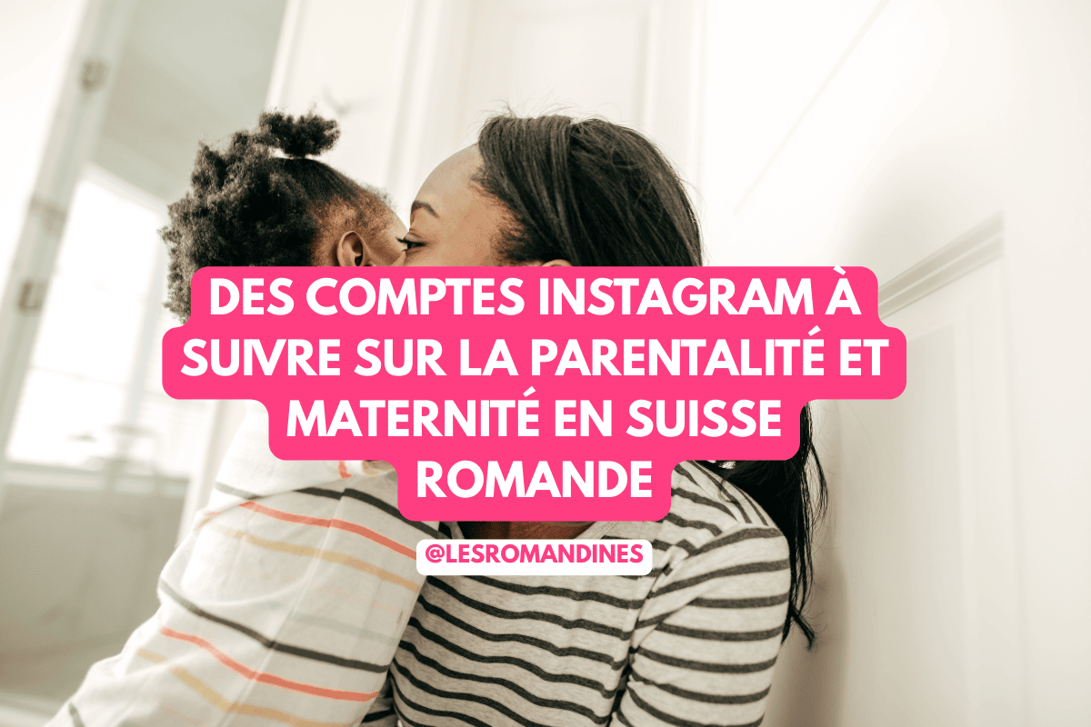 des comptes instagram à suivre sur la parentalité et maternité en suisse romande