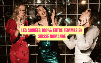 6 soirées 100% entre femmes en Suisse romande