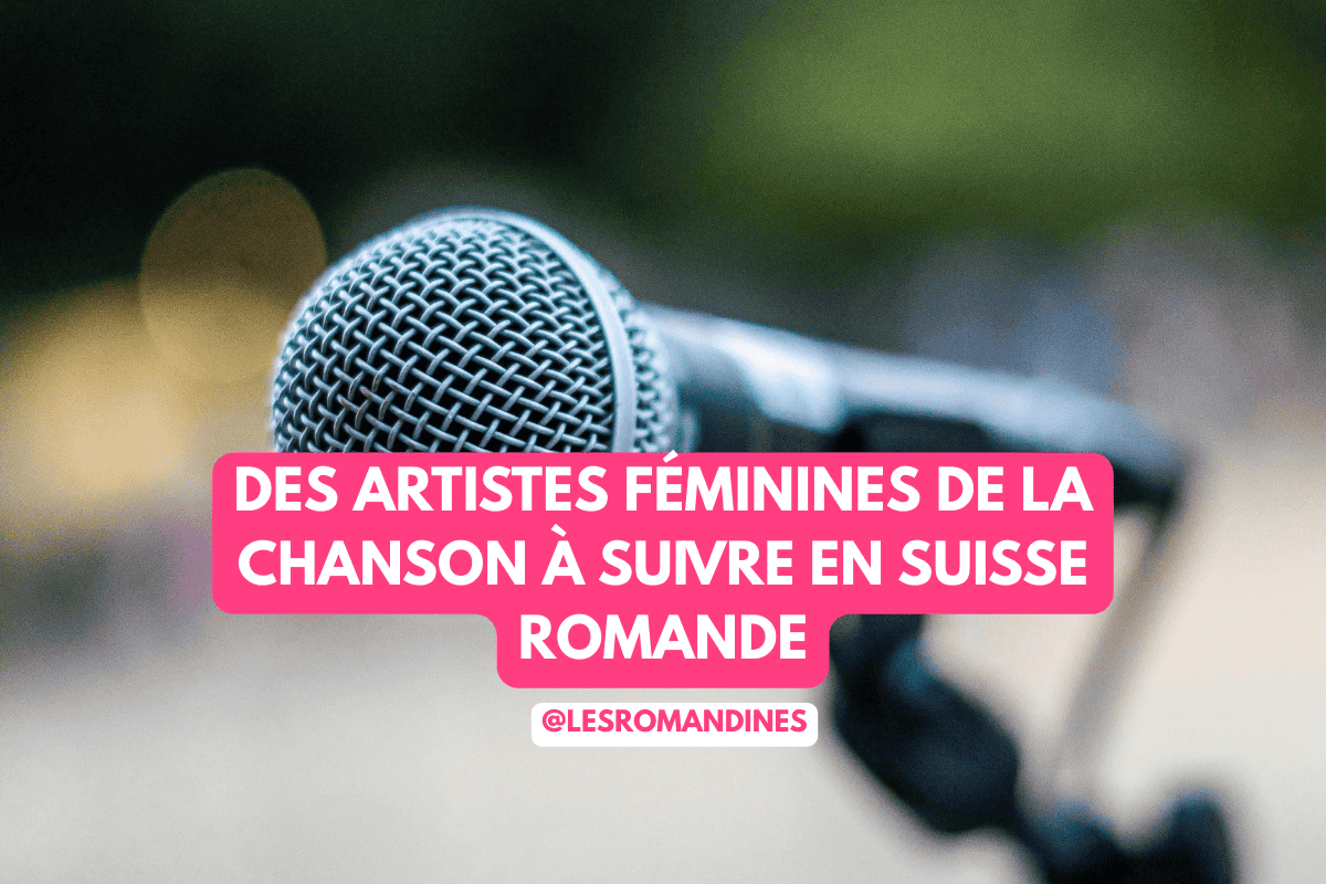 Des artistes féminines de la chanson à suivre en suisse romande