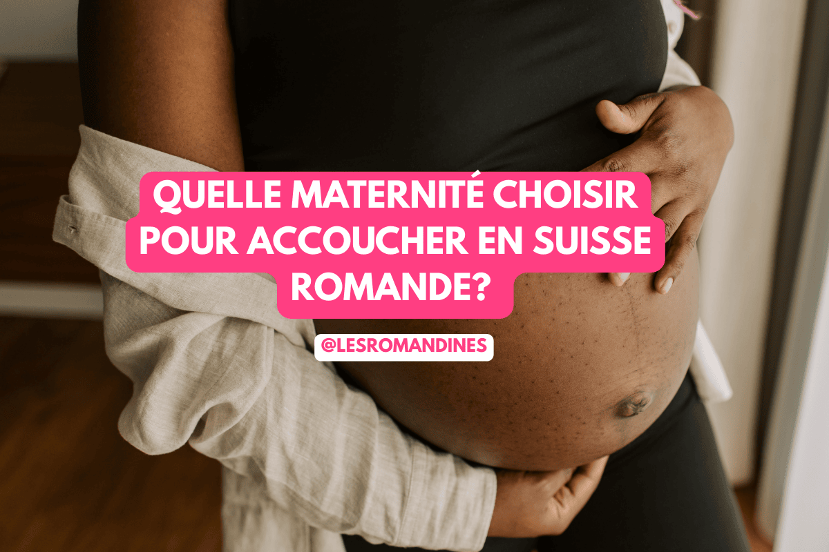 quelle maternité choisir pour accoucher en suisse romande?