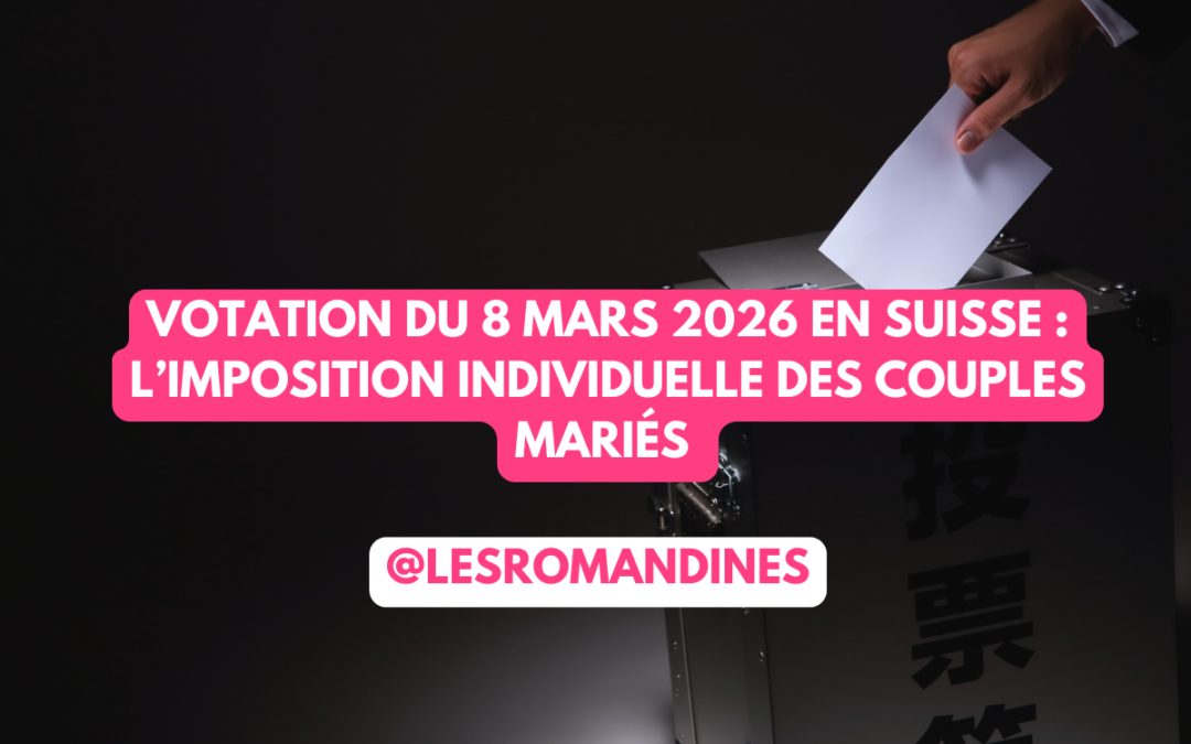 Votation du 8 mars 2026 en Suisse : l’imposition individuelle des couples mariés – Une réforme vraiment inclusive pour toutes les femmes ?