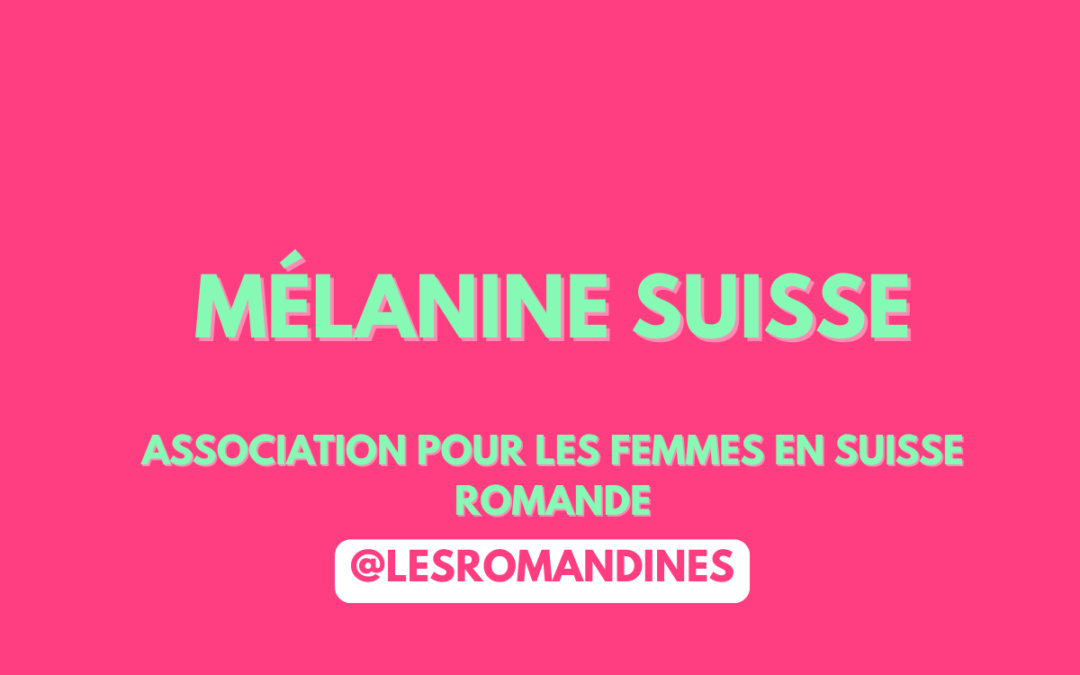 Mélanine Suisse Association pour les femmes en Suisse romande